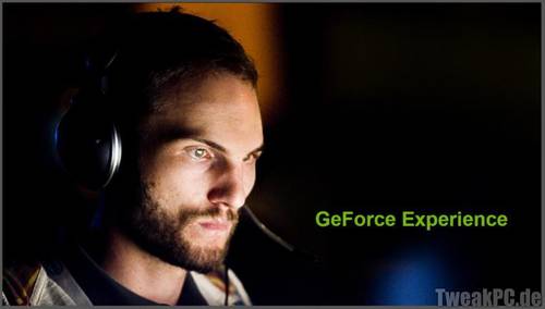 GeForce Experience: optimale Grafikeinstellungen auf Knopfdruck